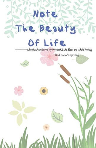 Note the Beauty of Life A Book Which Rccord My Wonderful Life, Black and White Printing