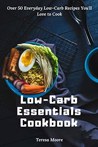 Low-Carb Essentials Cookbook Over 50 Everyday Low-Carb Recipes You'll Love to Cook