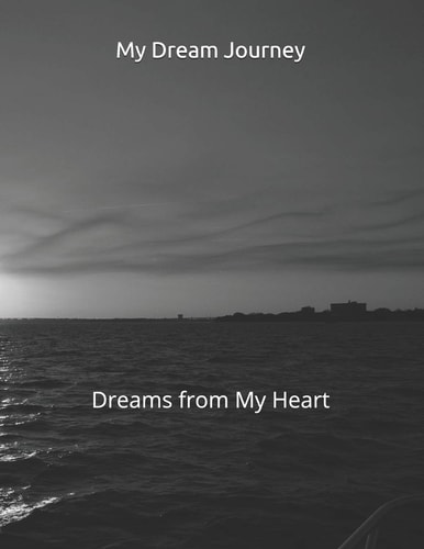 My Dream Journey Dreams from My Heart