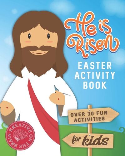 He is Risen Easter Activity Book Over 30 Fun Activities for Kids - Bible Verses, Coloring, Word Search, Secret Code Jokes, Mazes, Crossword Puzzles, More