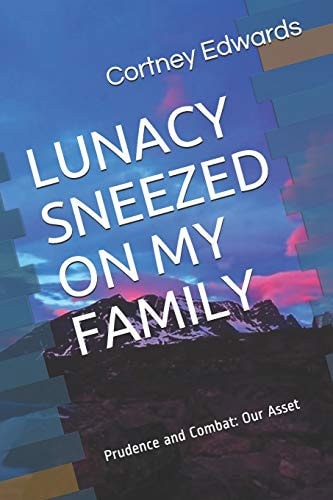 Lunacy Sneezed on My Family Everything in This Book Is Unbelievably True
