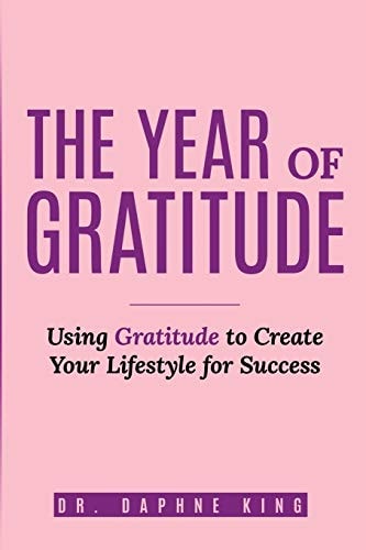 The Year of Gratitude Using Gratitude to Create Your Lifestyle for Success