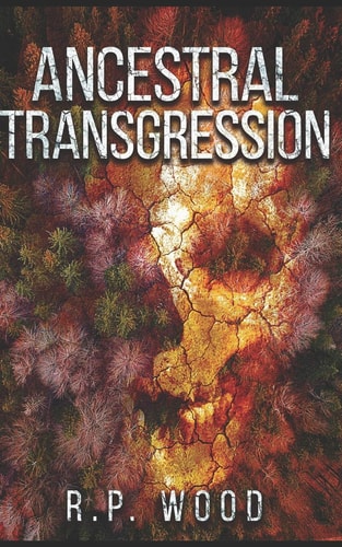 Ancestral Transgression A Story of Paranormal Mystery and Horror
