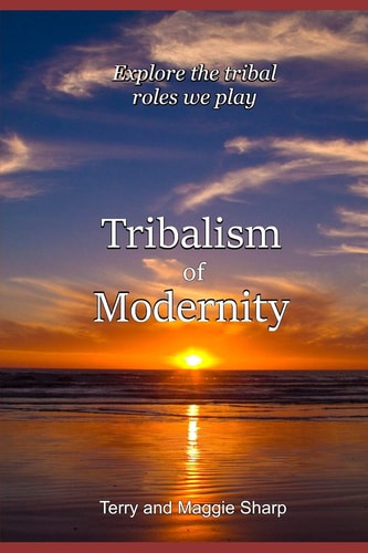 Tribalism of Modernity Explore the Tribal Roles People Play