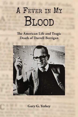 A Fever in My Blood The American Life and Tragic Death of Darrell Berrigan