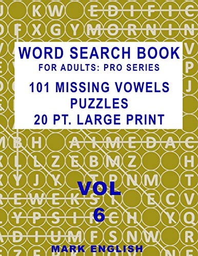 Word Search Book For Adults Pro Series, 101 Missing Vowels Puzzles, 20 Pt. Large Print, Vol. 6