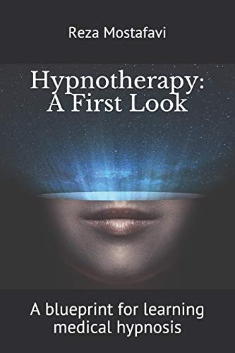 Hypnotherapy A First Look: a Blueprint for Learning Medical Hypnosis