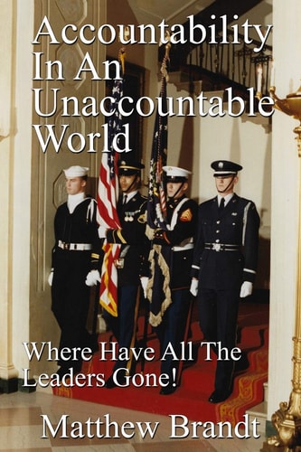 Accountability In An Unaccountable World Where Have All The Leaders Gone!