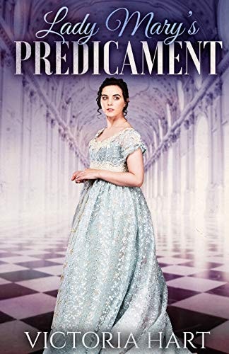 Lady Mary's Predicament Clean and Sweet Regency Romance Story