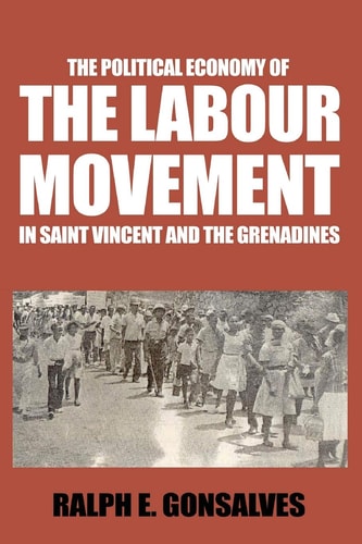 The Political Economy of the Labour Movement in Saint Vincent and the Grenadines