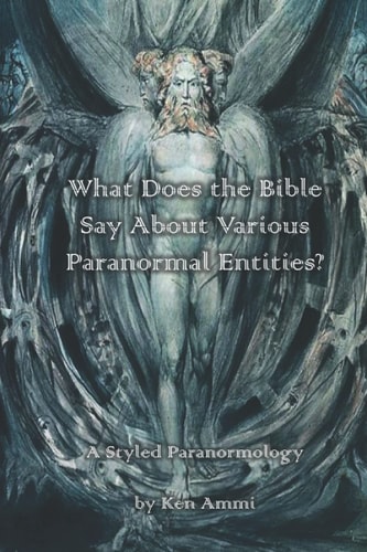 What Does the Bible Say About Various Paranormal Entities? A Styled Paranormology