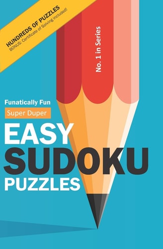 Funatically Fun Super Duper Easy Sudokus! Relax and Enjoy 200 Easy Sudoku Puzzles