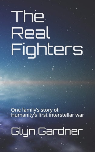 The Real Fighters One Family's Story of Humanity's First Interstellar War