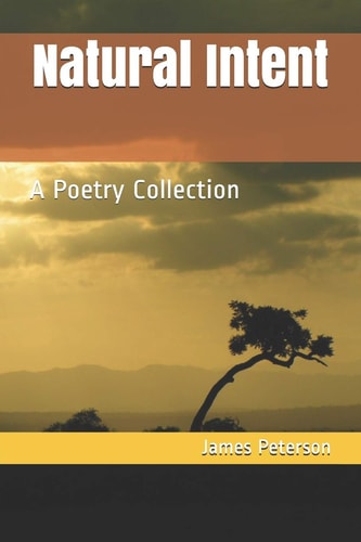 Natural Intent A Poetry Collection