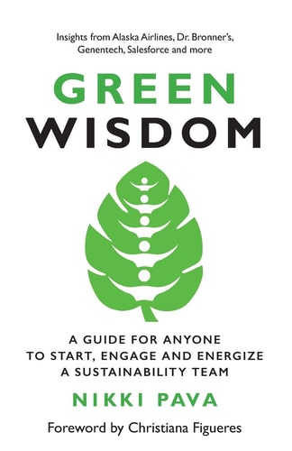Green Wisdom A Guide for Anyone to Start, Engage and Energize a Sustainability Team