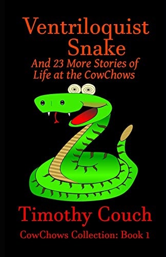 Ventriloquist Snake and 23 More Stories of Life at the CowChows CowChows Collection: Book 1