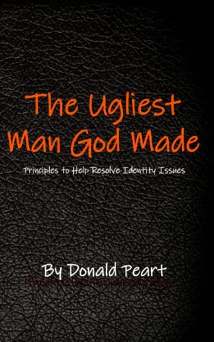 The Ugliest Man God Made Principles to Help Resolve Identity Issues