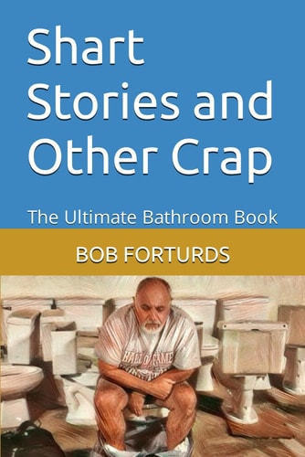 Shart Stories and Other Crap The Ultimate Bathroom Book