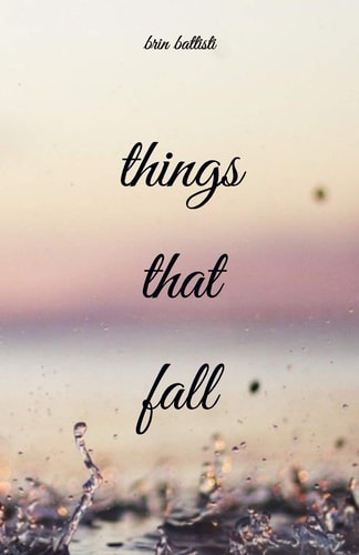 Things That Fall A Poetry Collection
