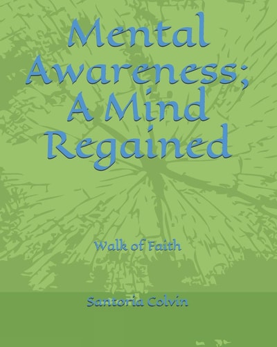 Mental Awareness; A Mind Regained Walk of Faith