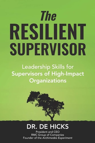 The Resilient Supervisor Leadership Skills for Supervisors of High-Impact Organizations