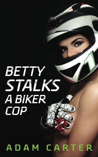 Betty Stalks a Biker Cop