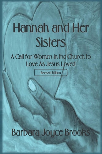 Hannah and Her Sisters A Call for Women in the Church to Love As Jesus Loved