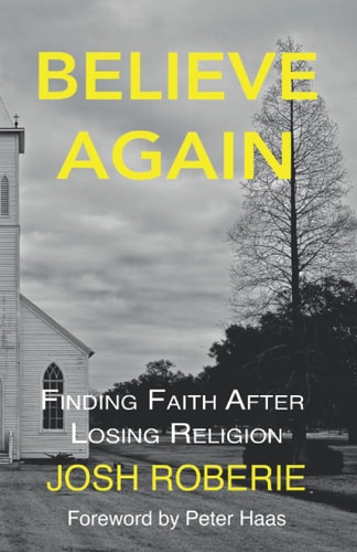 Believe Again Finding Faith After Losing Religion