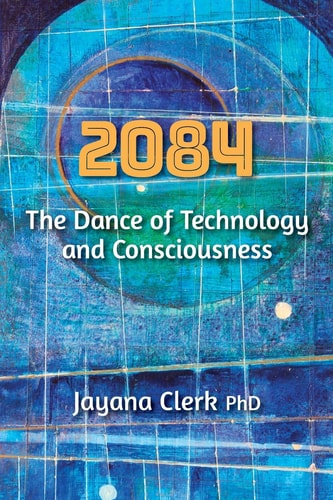 2084 The Dance of Technology and Consciousness