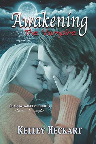 Awakening the Vampire A Shadow-Walkers Vampire Romance