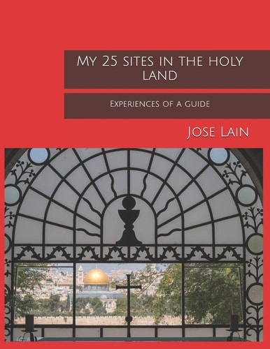 My 25 Sites in the Holy Land Experiences of a Guide