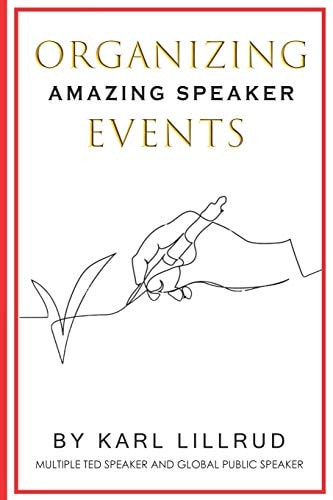 Organizing Amazing Speaker Events Guidebook on How to Make Your Event a Success and How to Make It a Sales Funnel for the Future