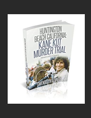 Huntington Beach California Kane Kut Murder Trial: Demon With A Camera
