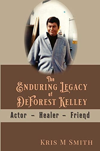 The Enduring Legacy of DeForest Kelley Actor, Healer, Friend