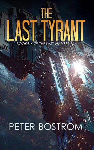 The Last Tyrant Book 6 of the Last War Series