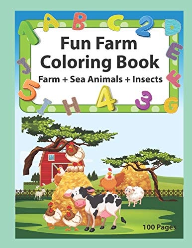 Fun Farm Coloring Book An Activity Book for Toddlers and Preschool Kids to Learn the English Alphabet Letters from A to Z, Numbers 1-10, Farm Animals, Sea Animals and Insects, Perfect Size 8.5 X 11 Inches 100 Pages