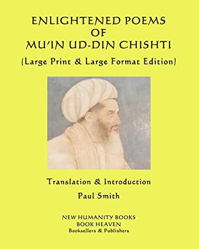 Enlightened Poems of Mu'in Ud-Din Chishti (Large Print & Large Format Edition)