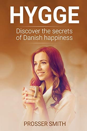 Hygge Discover the Secrets of Danish Happiness