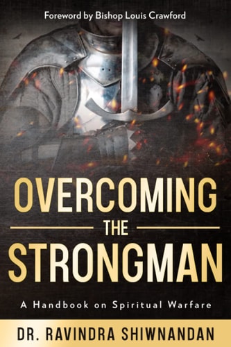 Overcoming the Strongman A Handbook On Spiritual Warfare