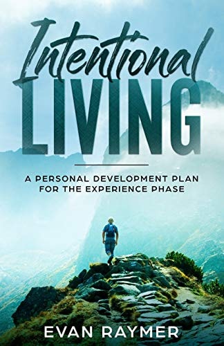 Intentional Living A Personal Development Plan for the Experience Phase