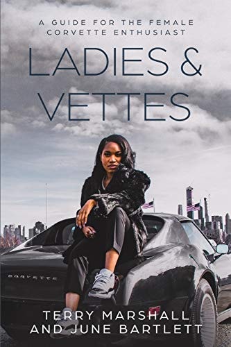 Ladies & Vettes A Guide for the Female Corvette Enthusiast