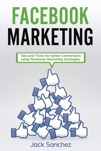 Facebook Marketing Tips and Tricks for Better Conversion Using Facebook Marketing Strategies