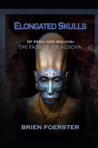Elongated Skulls of Peru and Bolivia The Path of Viracocha: Traveler's Edition