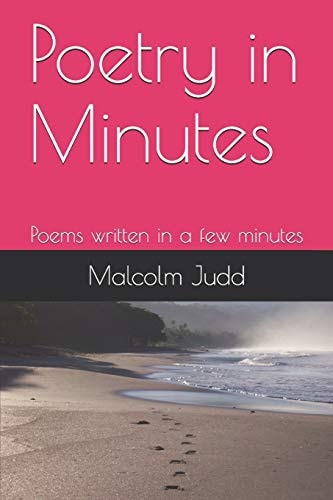 Poetry in Minutes Poems Written in a Few Minutes