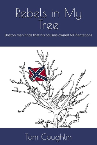 Rebels in My Tree Boston Man Finds That His Cousins Owned 60 Plantations