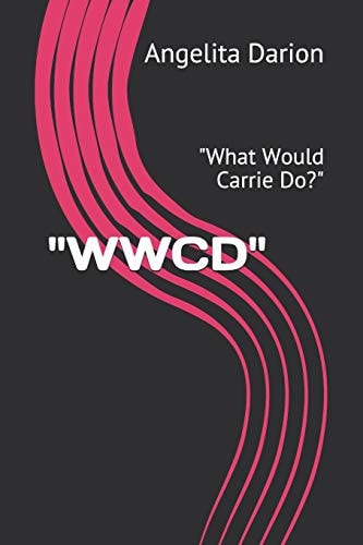 "Wwcd" "What Would Carrie Do?"
