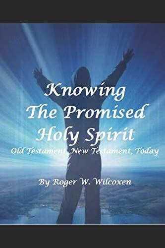 The Promised Holy Spirit Old Testament, New Testament, Today
