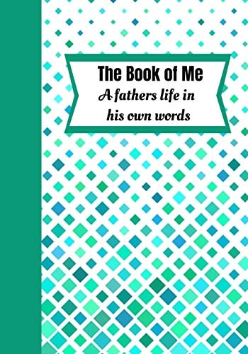 The Book of Me A Fathers Life in His Own Words