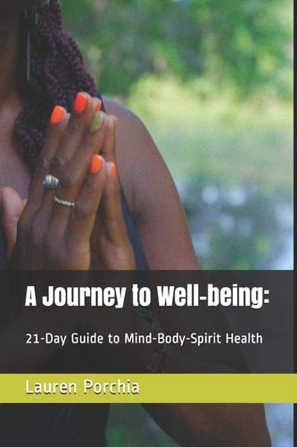 A Journey to Well-Being : 21-Day Guide to Mind-Body-Spirit Health