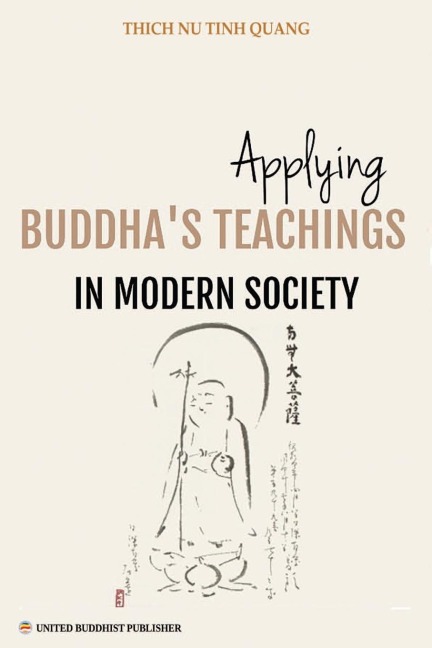 Applying Buddhas Teachings in Modern Society: A Thesis Presented For the Degree of  Ph. D  in Religious Studies